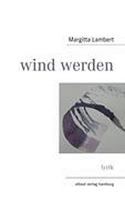 wind werden - Margitta Lambert