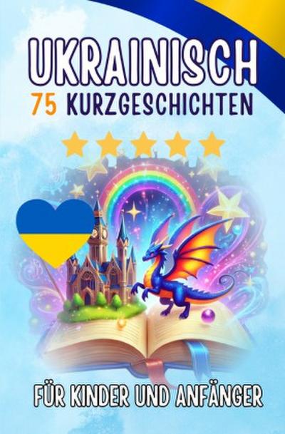 Zweisprachige Kurzgeschichten: Deutsch-Ukrainisch