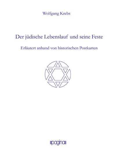 Der jüdische Lebenslauf und seine Feste: Erläutert anhand von historischen Postkarten