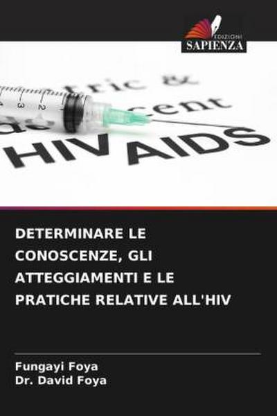 DETERMINARE LE CONOSCENZE, GLI ATTEGGIAMENTI E LE PRATICHE RELATIVE ALL’HIV