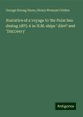 Narrative of a voyage to the Polar Sea during 1875-6 in H.M. ships ’ Alert’ and ’Discovery’
