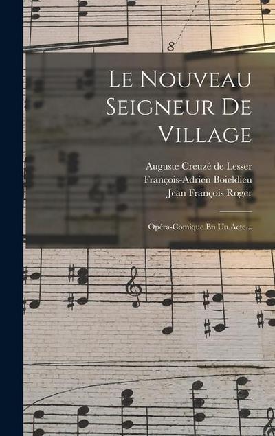 Le Nouveau Seigneur De Village: Opéra-comique En Un Acte...
