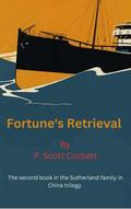 Fortune’s Retrieval (Sutherlands in China trilogy, #2)