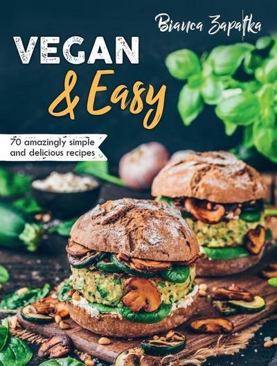Vegan & Easy: 70 Amazingly Simple and Delicious Recipes