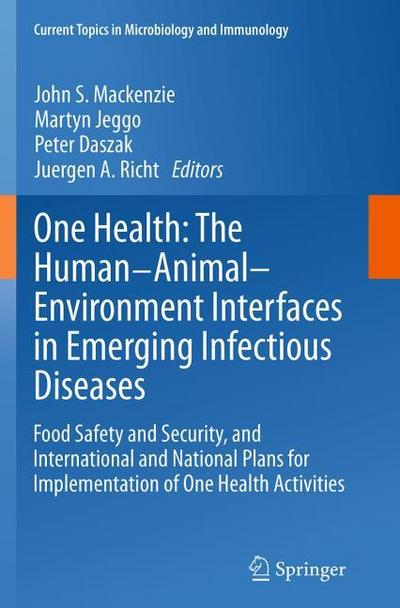 One Health: The Human-Animal-Environment Interfaces in Emerging Infectious Diseases