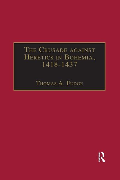 The Crusade against Heretics in Bohemia, 1418-1437
