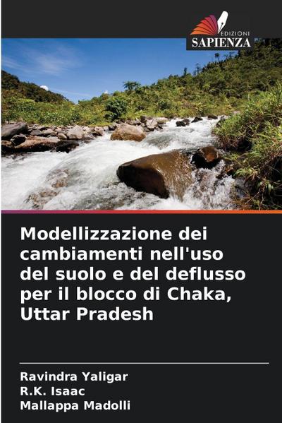 Modellizzazione dei cambiamenti nell’uso del suolo e del deflusso per il blocco di Chaka, Uttar Pradesh