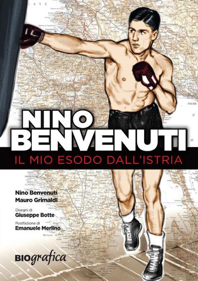 Nino Benvenuti. Il mio esodo dall’Istria
