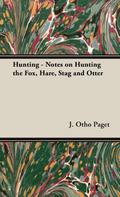 Hunting - Notes on Hunting the Fox, Hare, Stag and Otter
