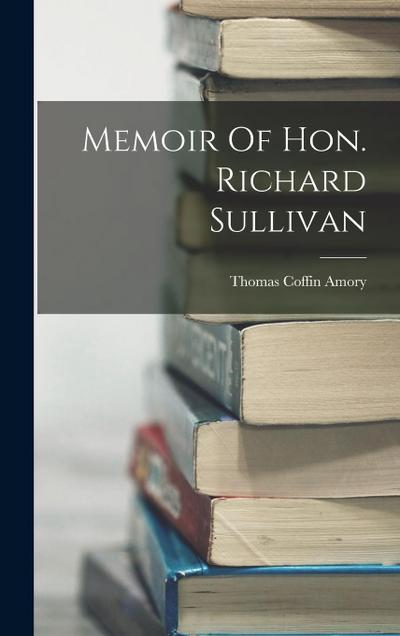 Memoir Of Hon. Richard Sullivan