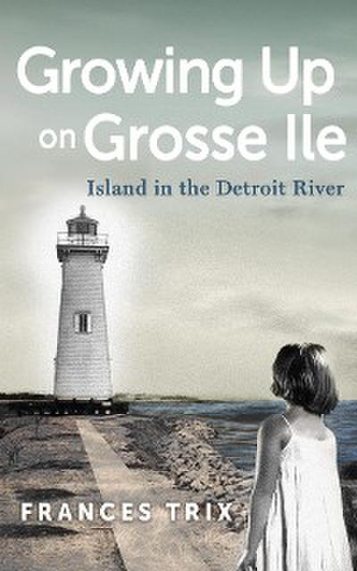 Growing Up on Grosse Ile