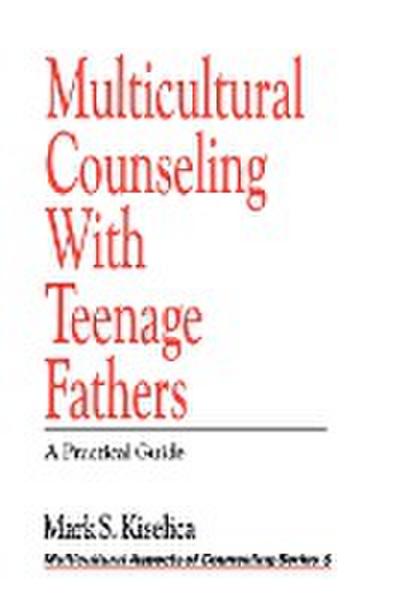 Multicultural Counseling with Teenage Fathers
