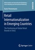 Retail Internationalization in Emerging Countries: The Positioning of Global Retail Brands in China (Handel und Internationales Marketing Retailing and International Marketing)