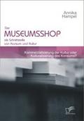 Der Museumsshop als Schnittstelle von Konsum und K