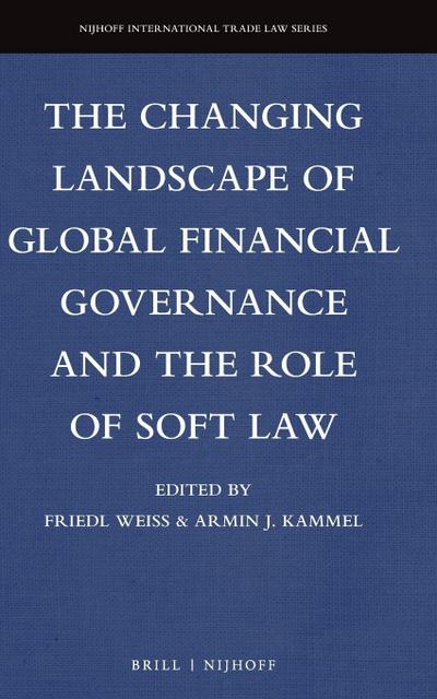 The Changing Landscape of Global Financial Governance and the Role of Soft Law