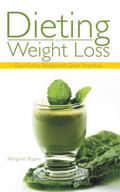 Dieting and Weight Loss: Clean Eating Recipes with Green Smoothies