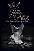 I Am God, I Am Jesus, I Am Allah, the Truth Will Set You Free