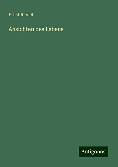 Riedel, E: Ansichten des Lebens