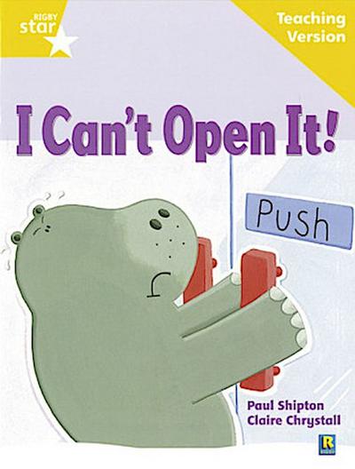 Rigby Star Guided Reading Yellow Level: I Can’t Open It! Teaching Version
