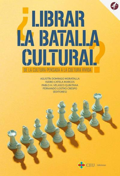 ¿Librar la batalla cultural? : de la cultura pensada a la cultura vivida