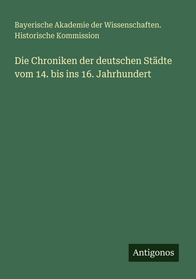 Die Chroniken der deutschen Städte vom 14. bis ins 16. Jahrhundert