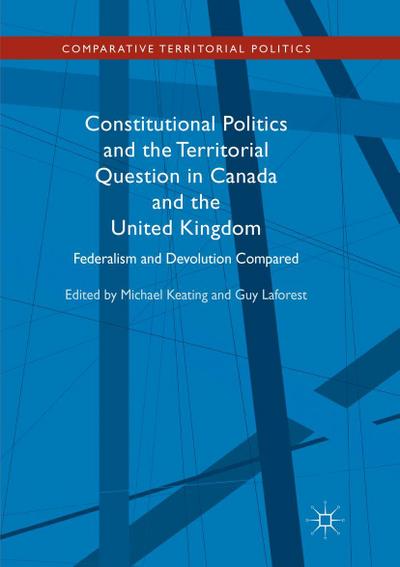 Constitutional Politics and the Territorial Question in Canada and the United Kingdom