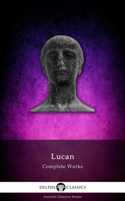 Delphi Complete Works of Lucan (Illustrated)