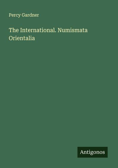 The International. Numismata Orientalia