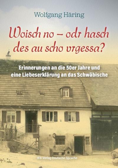 Woisch no - odr hasch des au scho vrgessa?