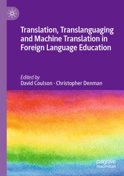 Translation, Translanguaging and Machine Translation in Foreign Language Education
