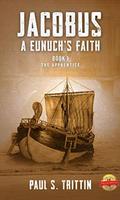 Jacobus: A Eunuch’s Faith (Book I: The Apprentice)