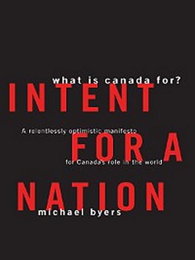 Intent For A Nation: What is Canada For