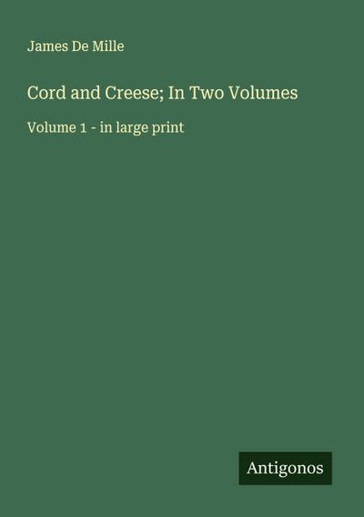 Cord and Creese; In Two Volumes