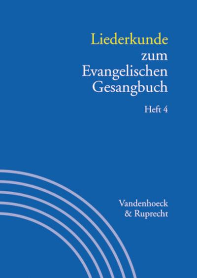 Handbuch zum Evangelischen Gesangbuch Liederkunde zum Evangelischen Gesangbuch. H.4