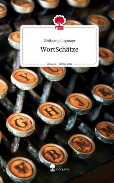 WortSchätze. Life is a Story - story.one