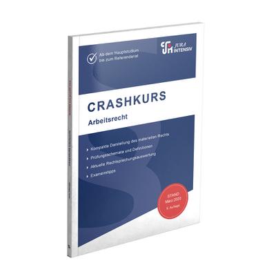 CRASHKURS Arbeitsrecht: Für Examenskandidaten und Referendare (Crashkurs: Länderspezifisch - Für Examenskandidaten und Referendare)