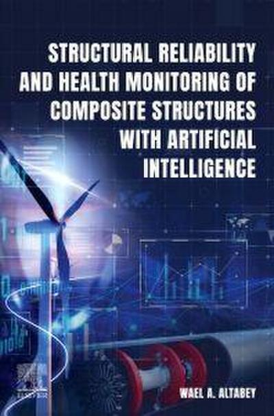 Structural Reliability and Health Monitoring of Composite Structures with Artificial Intelligence