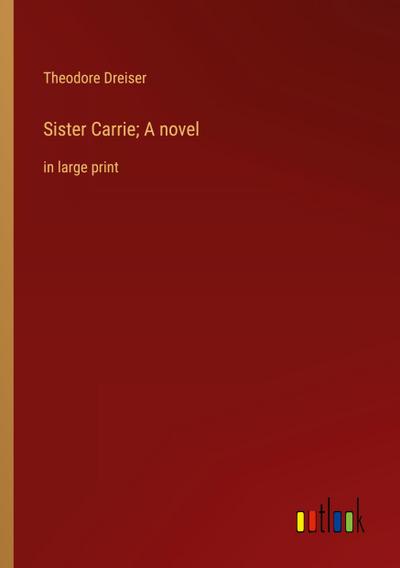 Sister Carrie; A novel