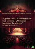 Figuren und Interpretation bei Goethes „Wilhelm Meisters Lehrjahre“