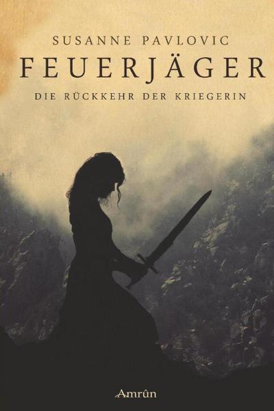 Feuerjäger 01 - Die Rückkehr der Kriegerin
