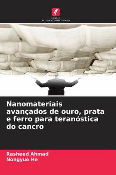 Nanomateriais avançados de ouro, prata e ferro para teranóstica do cancro