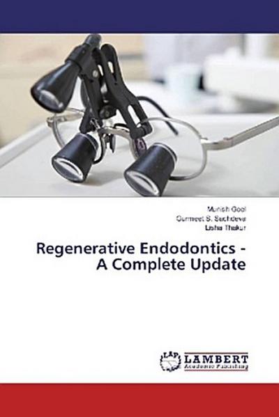 Regenerative Endodontics - A Complete Update