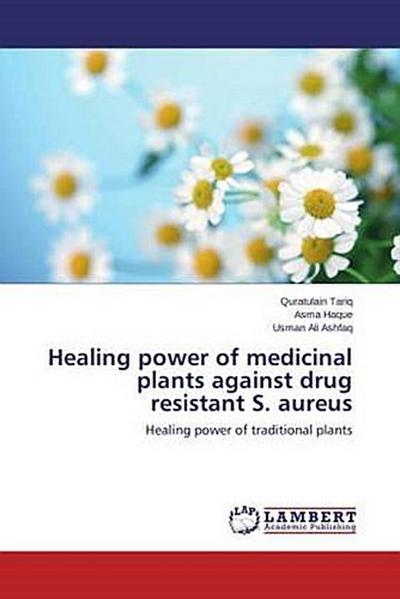 Healing power of medicinal plants against drug resistant S. aureus