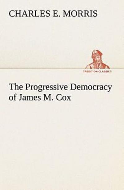 The Progressive Democracy of James M. Cox