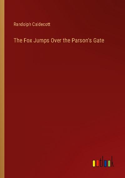 The Fox Jumps Over the Parson’s Gate
