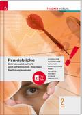 Praxisblicke 2 HAS - Betriebswirtschaft, Wirtschaftliches Rechnen, Rechnungswesen + TRAUNER-DigiBox
