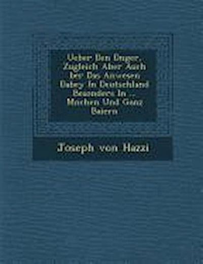 Ueber Den D Nger, Zugleich Aber Auch Ber Das Anwesen Dabey in Deutschland Besonders in ... M Nchen Und Ganz Baiern