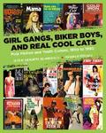 Girl Gangs, Biker Boys, and Real Cool Cats