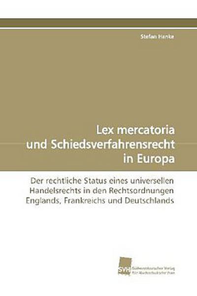 Lex mercatoria und Schiedsverfahrensrecht in Europa