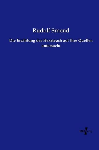 Die Erzählung des Hexateuch auf ihre Quellen untersucht